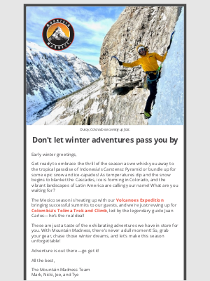 Mountain Madness - Winter adventures have arrived! Carstensz Pyramid, Colombia, Cascades, Ecuador and more