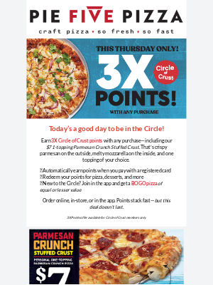 Pie Five Pizza - 3X the Points. $7 Stuffed Crust. One Big Pizza Win.