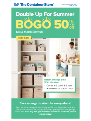 The Container Store - Twice As Nice: Buy One, Get One 50% Off!
