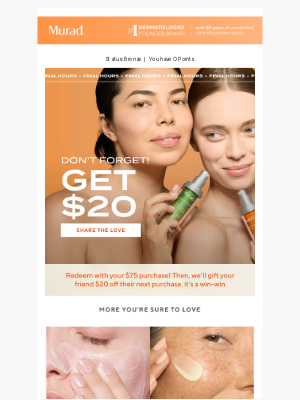 Murad - Hey! $20 off for you + a friend is ending SOON