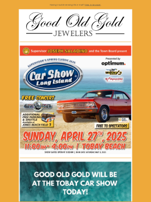 Good Old Gold - Join Us TODAY at the TOBAY CAR SHOW!