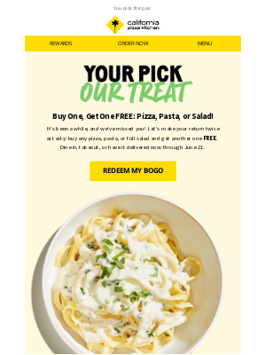 California Pizza Kitchen - BOGO’s back! Mix and match Pizza, Pasta, or Salad