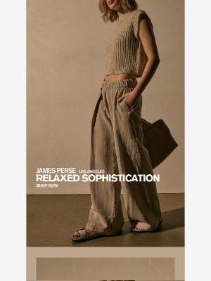 James Perse Ent. - Relaxed Sophistication