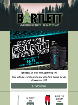 Bartlett Arborist Supply & Manufacturing - May the Fourth Be with You — Get a Free Notch Approach Bag 50L with $600+ Purchase!