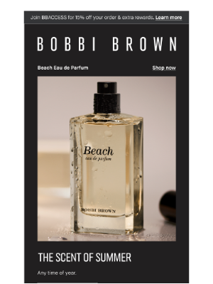 Bobbi Brown Cosmetics - “It’s literally summer in a bottle.”