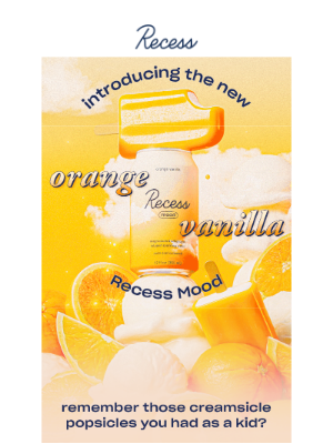 Recess - introducing orange vanilla Recess Mood!