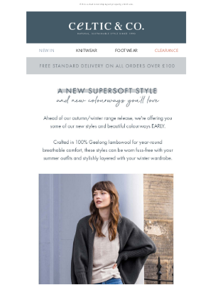 Celtic & Co - EARLY ARRIVALS | SUPERSOFT STYLES