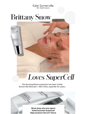 Kate Somerville Skincare - OMG: Brittany Snow 🩶 SuperCell