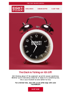 Eight O'Clock Coffee - Don’t miss your chance to save 10%