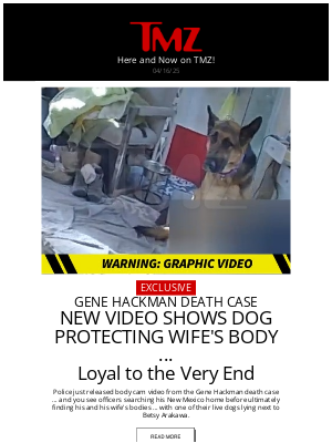 TMZ - Gene Hackman Police Body Cam Video Shows Dog Protecting Wife's Dead Body