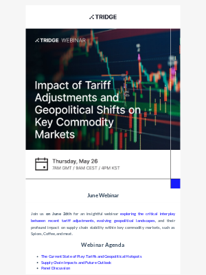 Tridge - [Tridge Webinar] Impact of Tariff Adjustments and Geopolitical Shifts on Key Commodity Markets