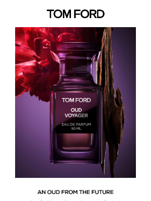 TOM FORD - OUD VOYAGER | AN EXCLUSIVE INGREDIENT