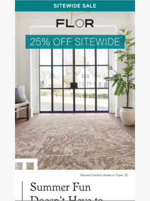 FLOR - Enjoy 25% off sitewide 😎