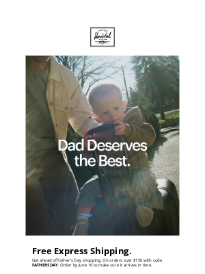 Herschel Supply Co. - Don’t Leave Dad Hanging For Father’s Day.