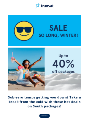 Transat (Canada) - Break free from the deep freeze! 🥶