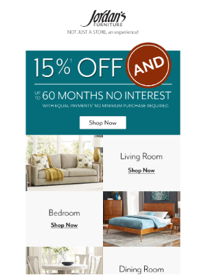 Jordan's Furniture - 15% off everything…every room, every style!