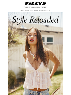 Tillys - Style Reloaded! New Arrivals