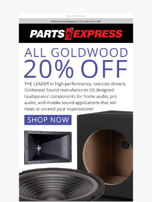 Parts Express - It's Speaker Building Season—SAVE ON GOLDWOOD