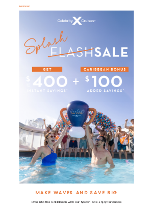 Celebrity Cruises - Catch the wave of savings with our Splash Sale