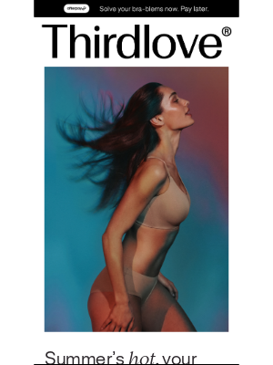 ThirdLove - The solution to sticky summer days.