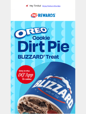 Dairy Queen - The OREO® Dirt Pie BLIZZARD® Treat is back.