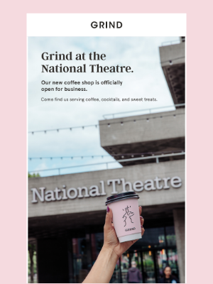 Grind (United Kingdom) - You can now FIND US AT THE NATIONAL THEATRE.