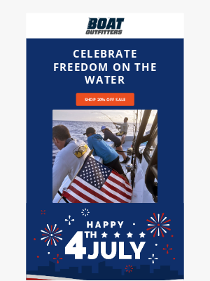 Boat Outfitters - Happy 4th of July! Celebrate with 20% Off Boating Gear