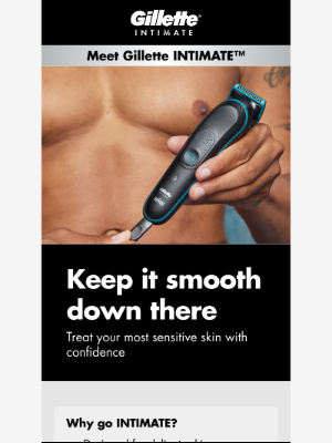 Gillette - Trim, shave, soothe: discover the INTIMATE™ lineup
