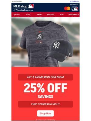 MLB - MOTHER'S DAY FLASH SALE: 25% Off MLB Gear