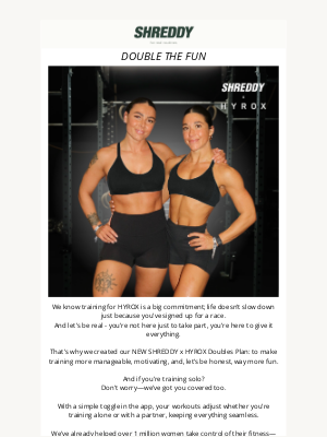 SHREDDY - NEW PLAN: What if your workouts were double the fun?