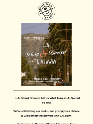 The Coffee Bean and Tea Leaf - Enter-to-Win Our New L.A. Born and Brewed Coffee! ☕🌴