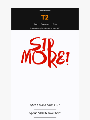 T2 Tea (Australia) - Sip more, save more in-store today