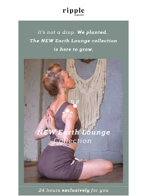 Ripple - NEW COLLECTION! EARTH LOUNGE 🌱