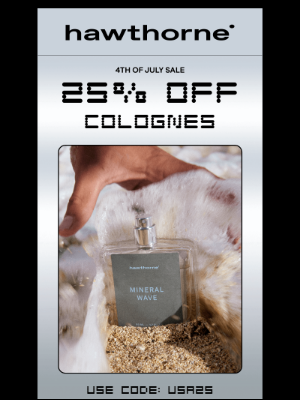 Hawthorne - July 4th Sale: 25% Off Colognes