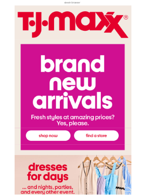 T.J. Maxx - Happy new arrivals!