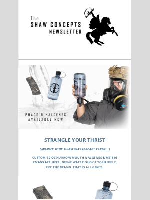 Shaw Concepts - Shaw Concepts Newsletter - STRANGLE YOUR THIRST