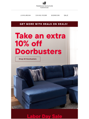 American Signature - Wanna save more? Take 10% MORE off Doorbusters.