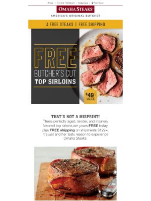 Omaha Steaks - Need steak? Get 4 FREE top sirloins.