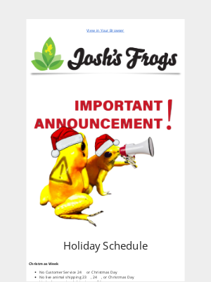 Josh’s Frogs - Please read! Our shipping & Customer Service holiday schedule