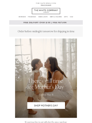The White Company - Last chance for Mother’s Day gifts