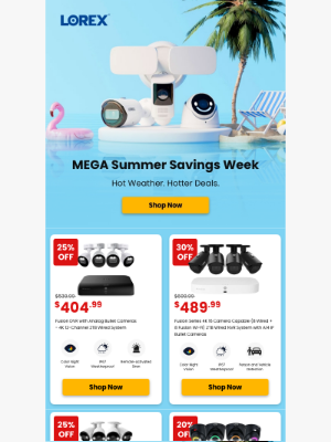 Lorex Technology - MEGA Summer Savings Week - Hot Weather, Hotter Deals from Lorex