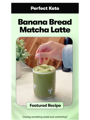 Perfect Keto - Banana Bread Matcha Latte 🍌🍵
