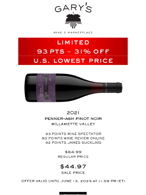Gary’s Wine & Marketplace - BEST Price in U.S. on 93pt Penner-Ash Pinot Noir - 31% off!