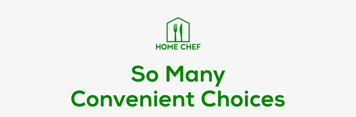 Home Chef: So Many Convenient Choices