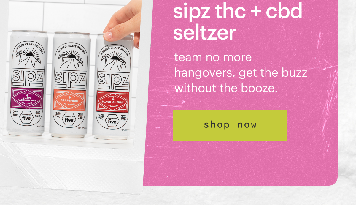 Shop Sipz THC + CBD Seltzer. Team no more hangovers. Get buzz without the booze. Shop now.