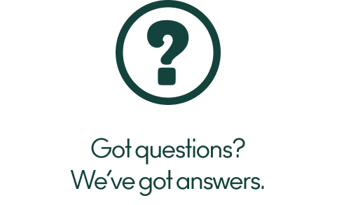 Got questions? We’ve got answers.