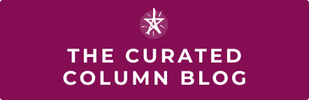 [Button: The Curated Column Blog]