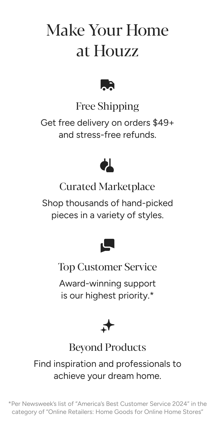 Make Your Home at Houzz | Free Shipping on orders $49 or more | Curated Marketplace | Top Customer Service | Beyond Products - Find inspiration and professionals to achieve your dream home.