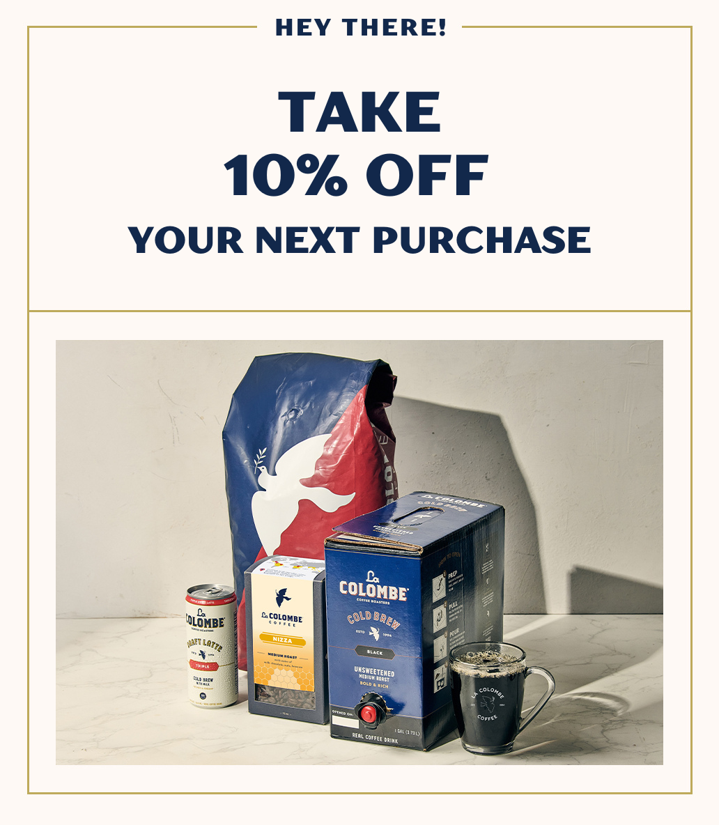 Hey there! Take 10% off* your next purchase