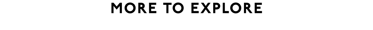 More To Explore